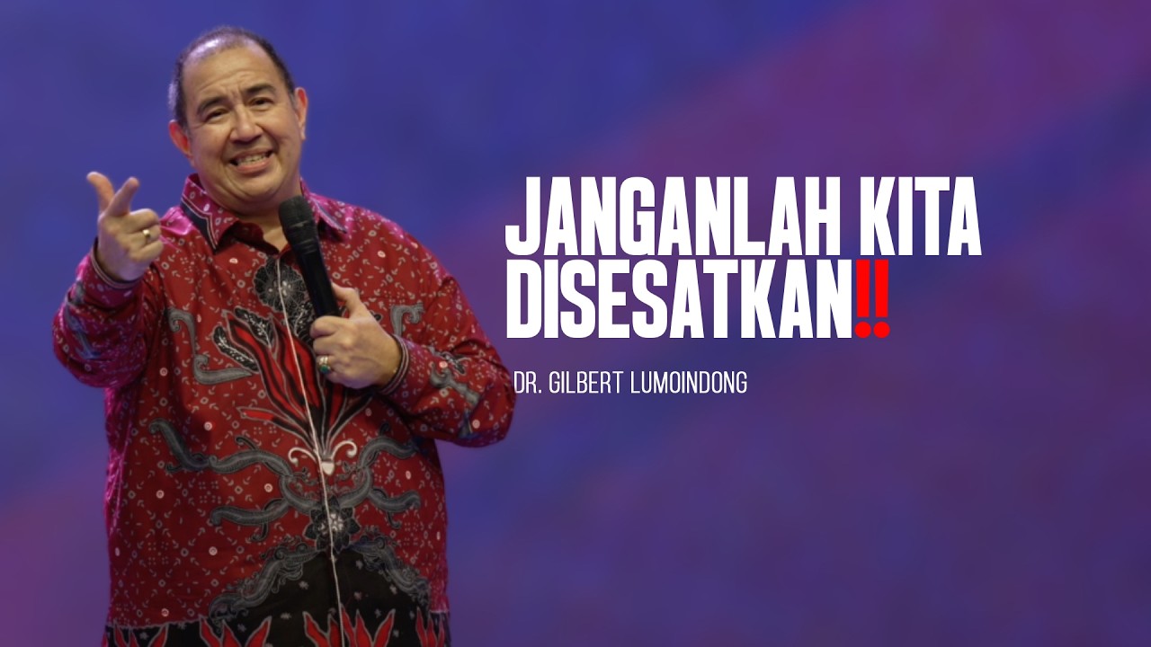 KHOTBAH Dr. GILBERT LUMOINDONG - JANGANLAH KITA DISESATKAN‼️