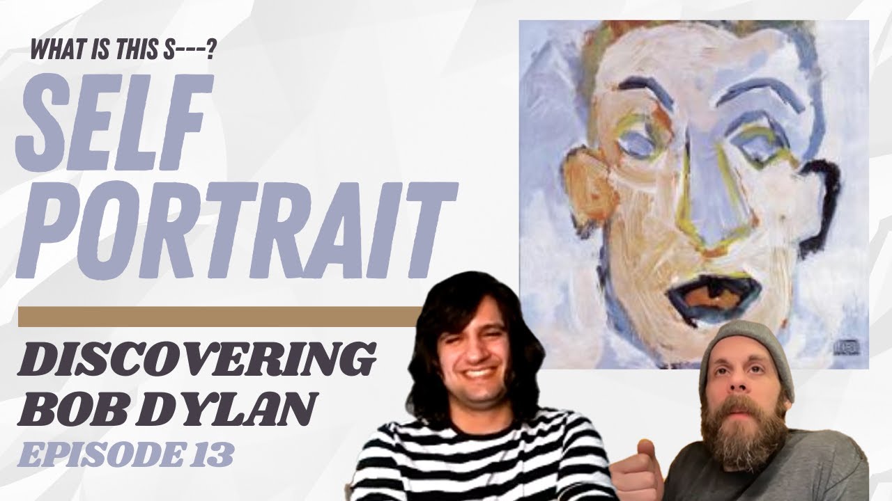 Self Portrait: What Is This S----? | Discovering Bob Dylan, Ep. 13