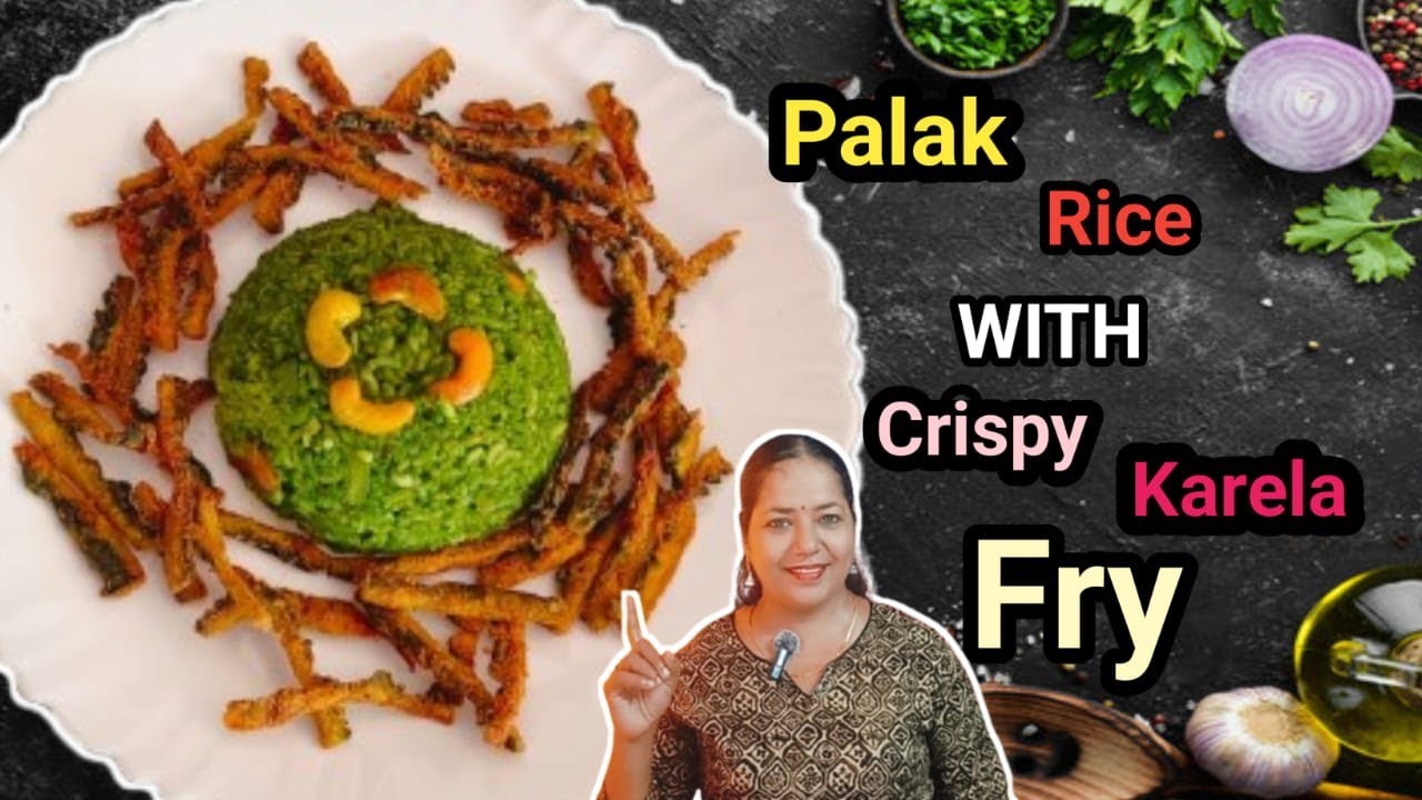 Palak Rice: nutrition with crispy karela fry crunch|Palak Rice pair with crispy karela fry #veg