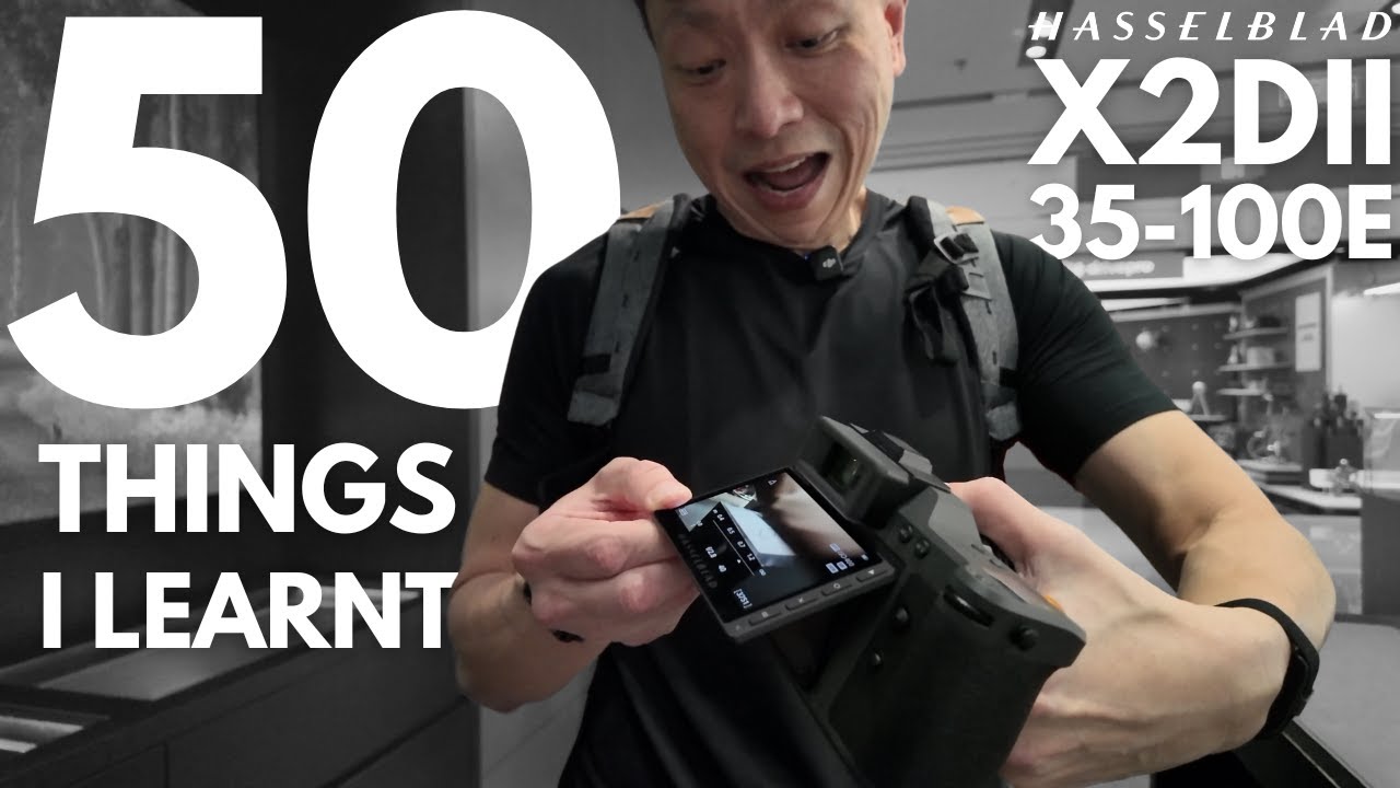 50 things I learnt about the new Hasselblad X2Dii and 35-100E in 72 hours