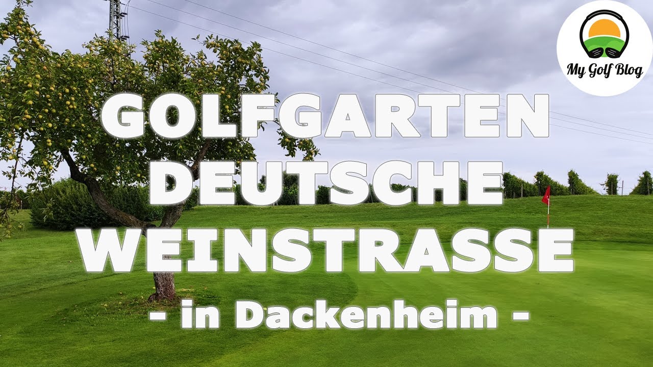 On The Course: Golfgarten Deutsche Weinstraße Dackenheim - MyGolfBlog Vlog