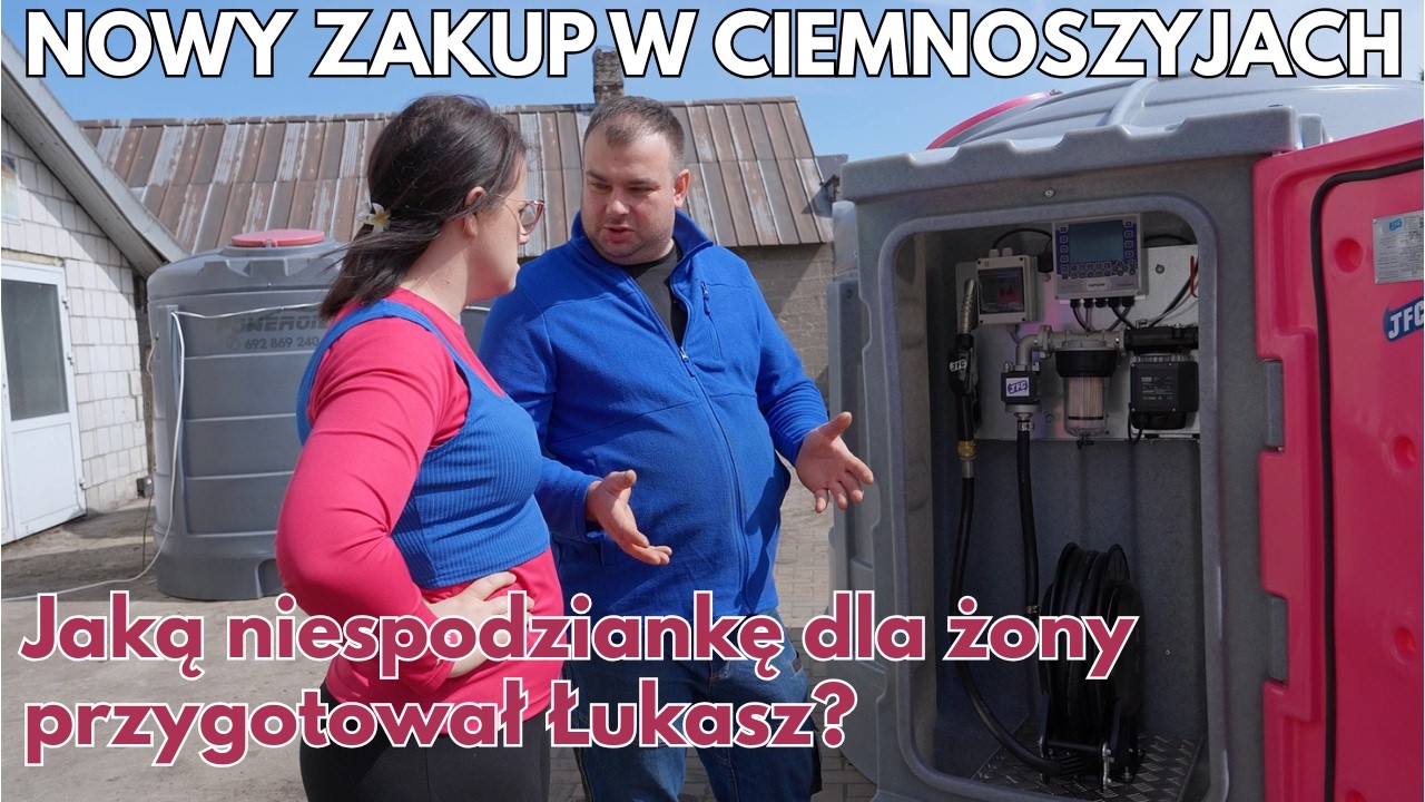 Łukasz zakupił nowy bajerancki zbiornik Jaką słodką niespodziankę zrobił żonie Rolnicy z Podlasia