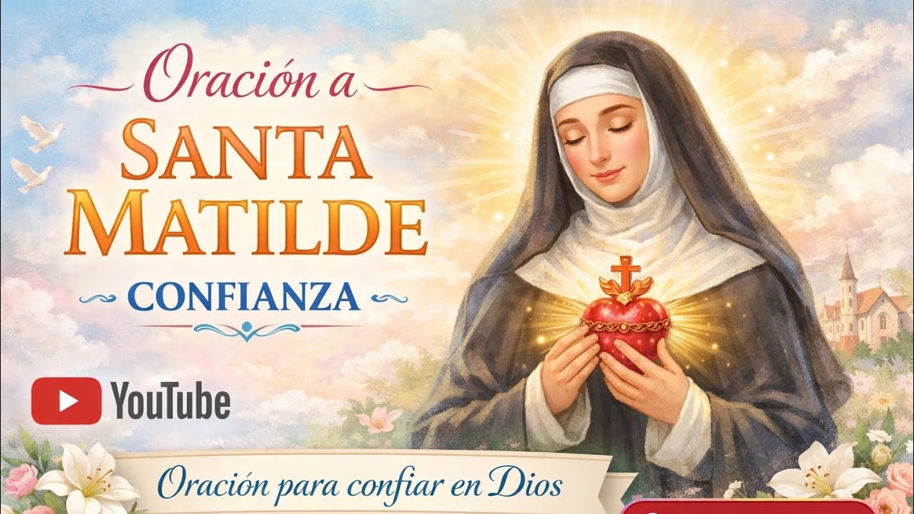 ORACIÓN A SANTA MATILDE - CONFIANZA
