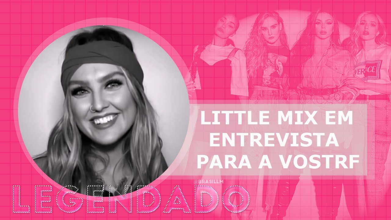 Little Mix em entrevista para a VOSTRF (LEGENDADO PT/BR)
