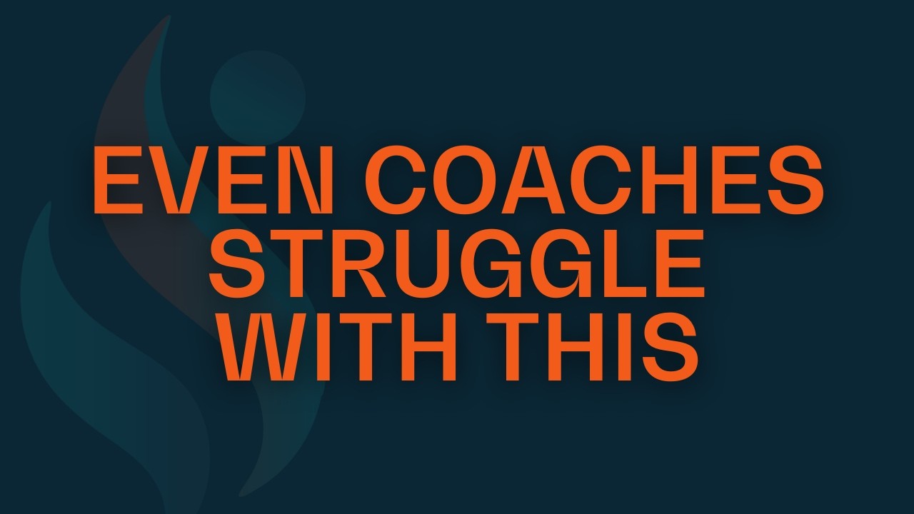Even Coaches Struggle with This