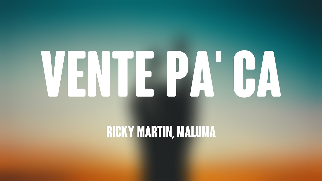 Vente Pa' Ca - Ricky Martin, Maluma {Lyrics Video} 🍃