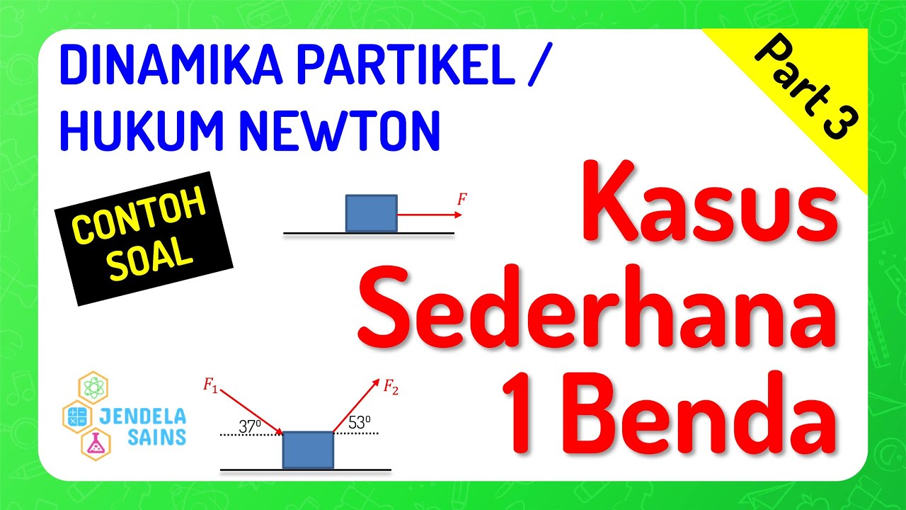 Dinamika Partikel • Part 3: Contoh Soal Kasus Sederhana Hukum Newton
