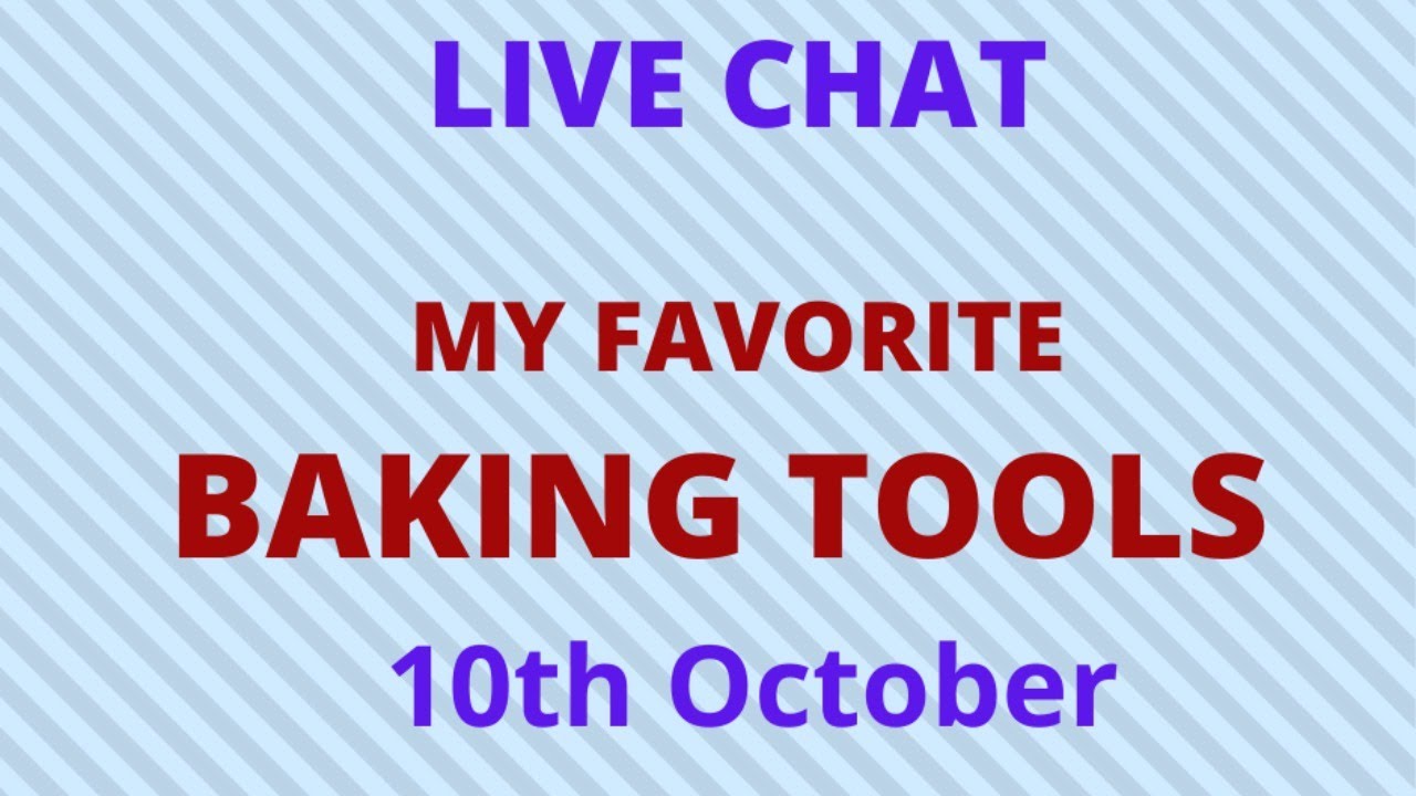 Live Chat - My Favorite Baking Tools