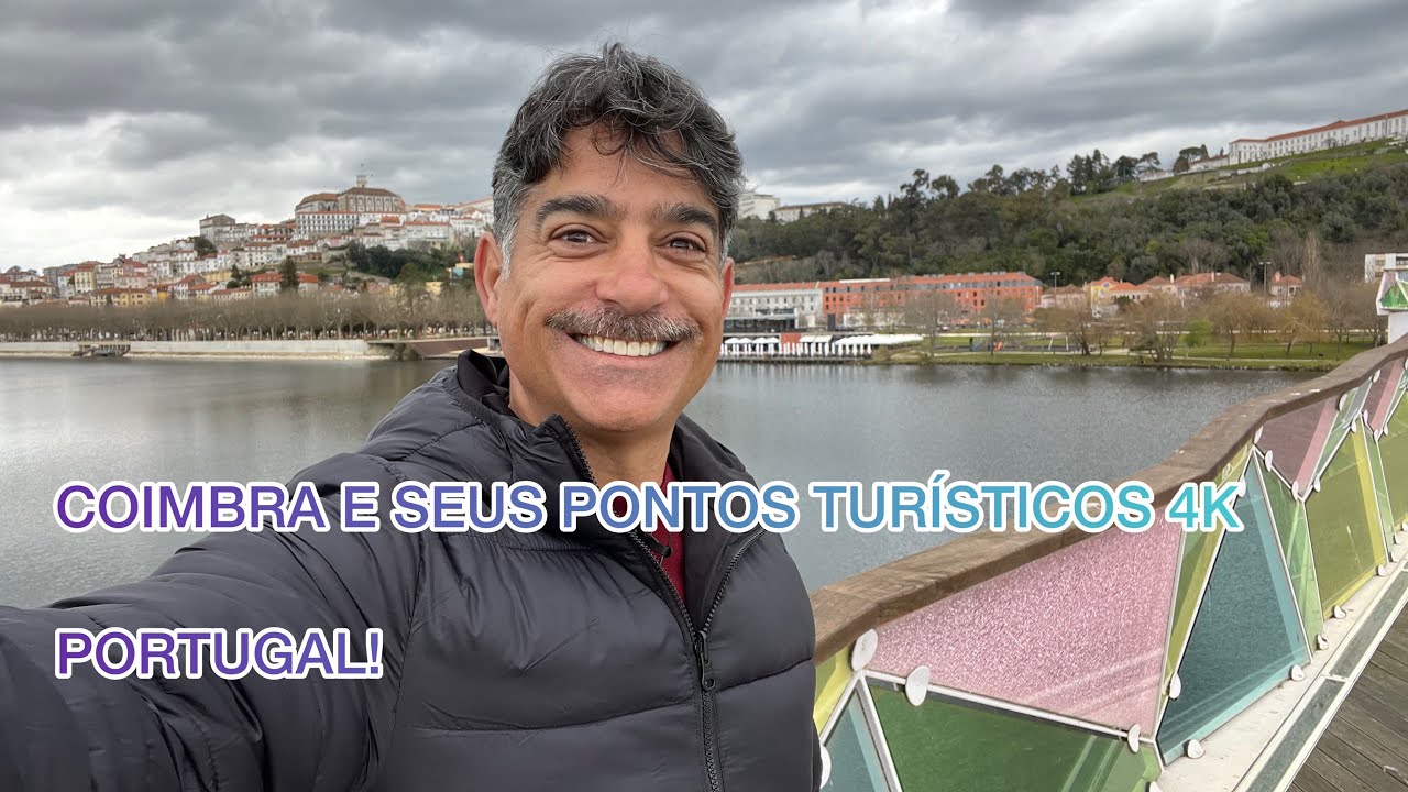 COIMBRA  E SEUS PONTOS TURÍSTICOS 4K - PORTUGAL