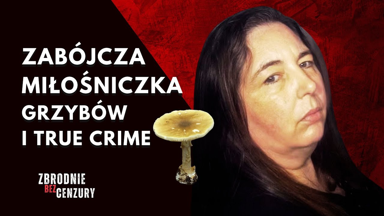 214. Zabójcza miłośniczka grzybów i true crime