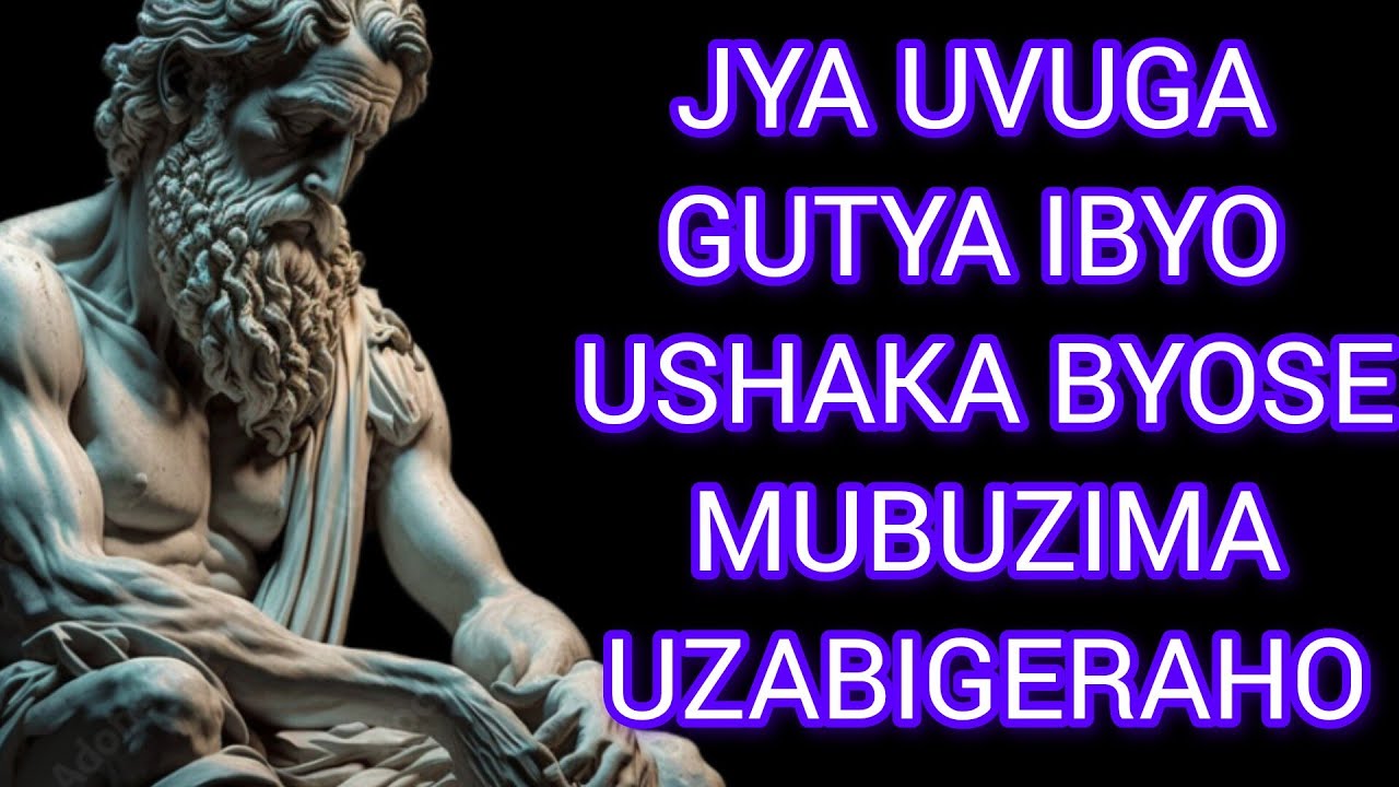 DORE UBURYO KUVUGA MAKE ARIKO GUTSINDA IBINTU BYOSE (stoicism)