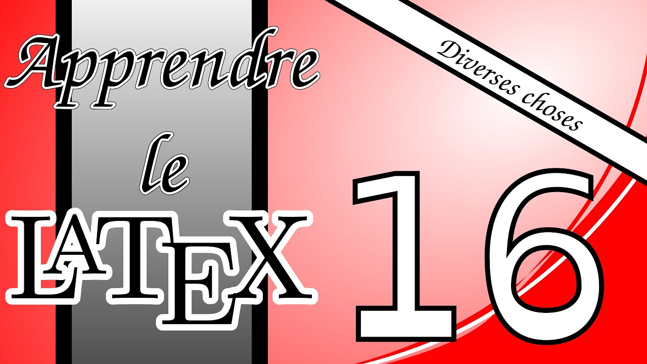16 - Diverses choses en LaTeX : astuces pour créer des tableaux en LaTeX