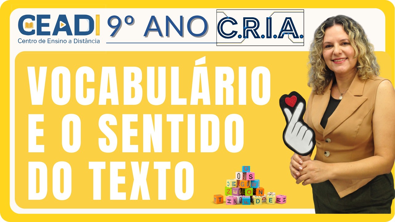 CEADI C.R.I.A. | 9º ano Língua Port. | Vocabulário e o sentido do texto | 1º Bim. Prof.ª Gislane T.