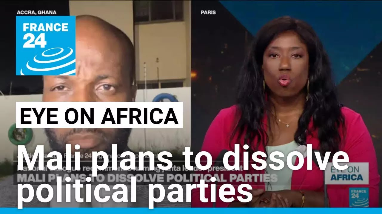 Eye on Africa: Mali plans to dissolve political parties • FRANCE 24 English