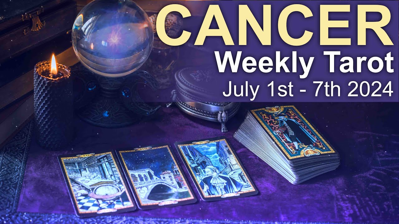 CANCER WEEKLY TAROT READING 