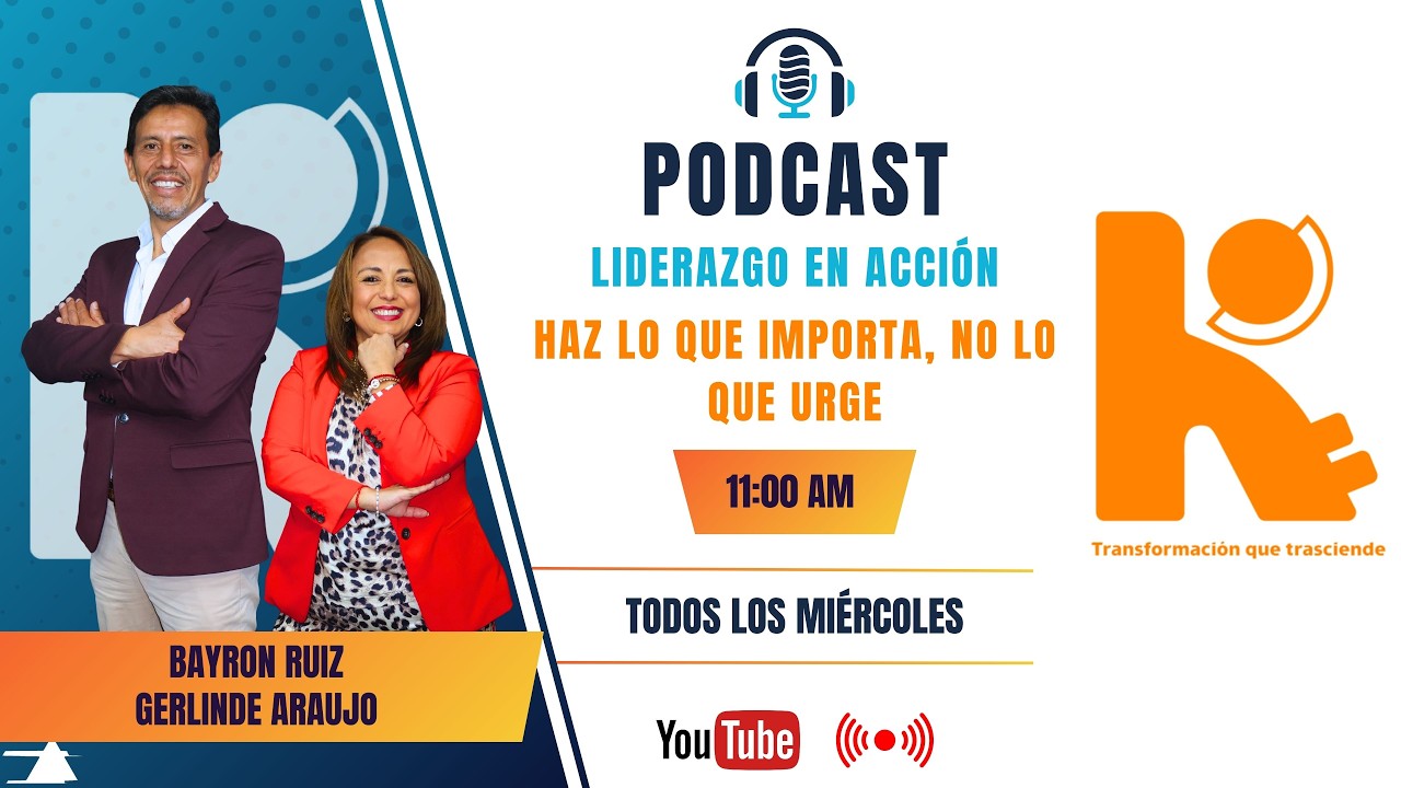 🎙️Liderazgo en Acción | Episodio 33 | Haz lo que importa, no lo que urge