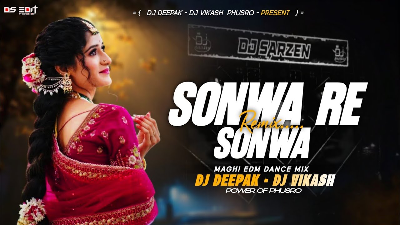 Sonwa Re Sonwa Kaha Biji Halo Tor Phonewa Edm Vibration Maghi Dance Mix Dj Deepak Dj Vikash Phusro