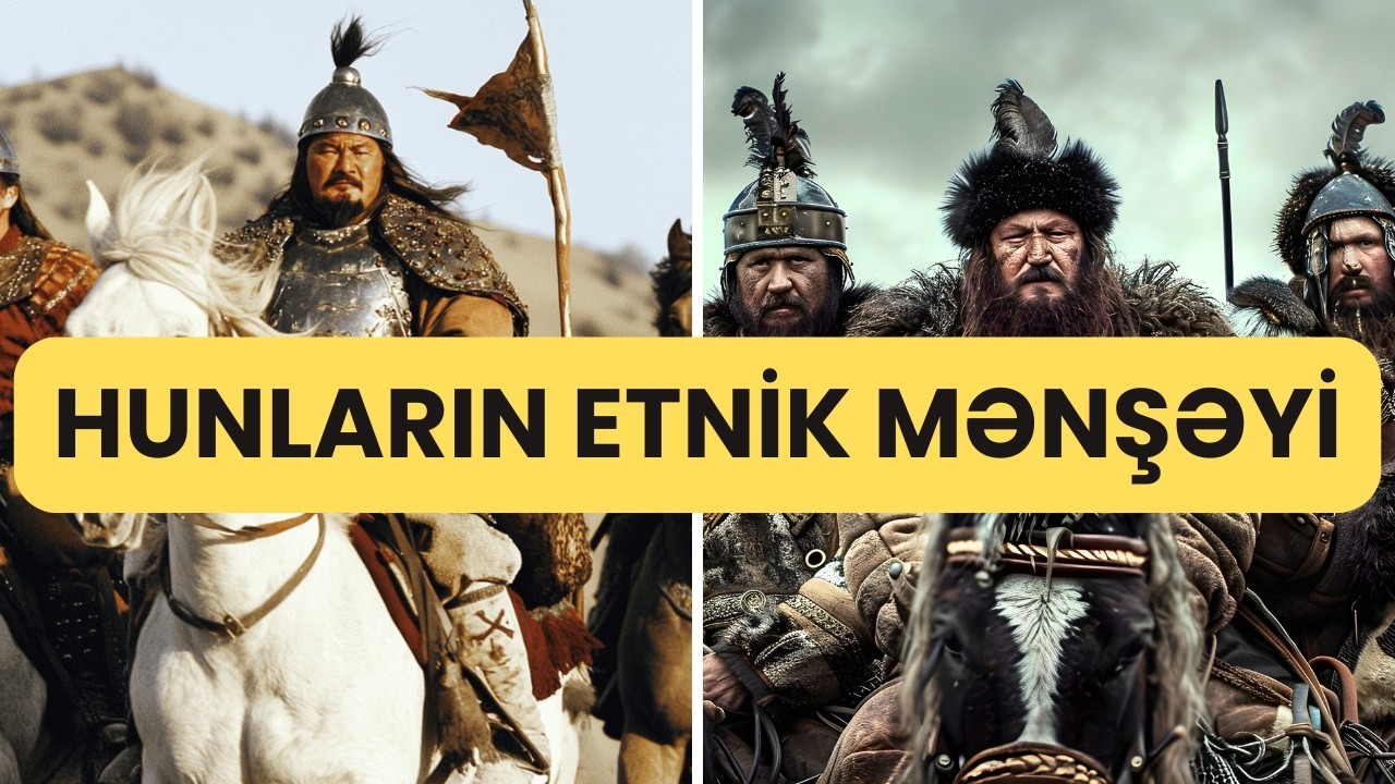 Hunların Mənşəyi: Mete Xan və Xiongnu ilə Əlaqəsi