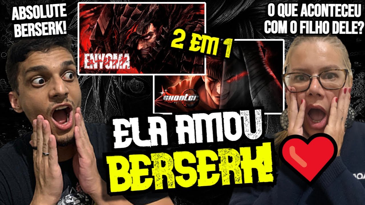 ELA SE APAIXONOU POR BERSERK NESSE VÍDEO! | Lágrimas de Ódio e BERSERKER | Shooter e Enygma