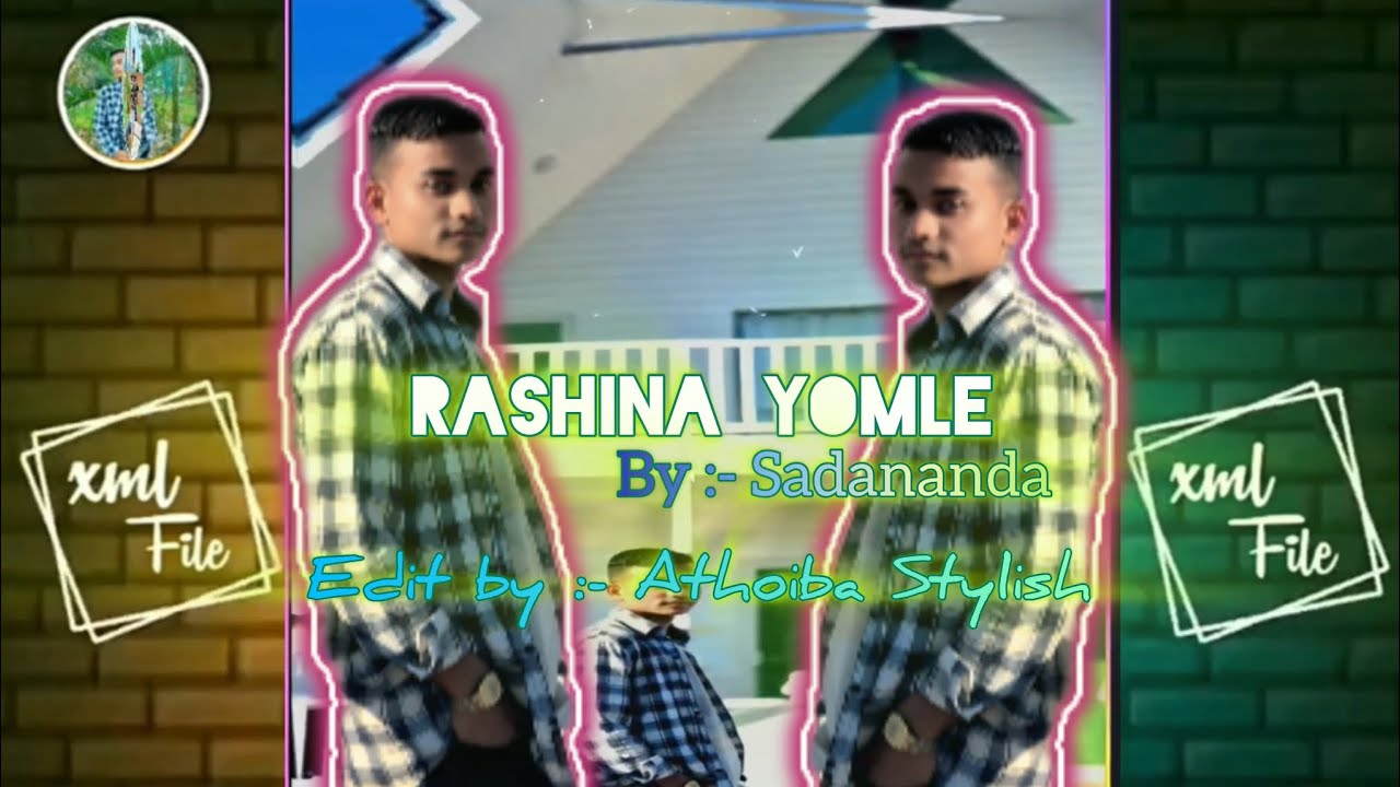 Rashina Yomle || By Sadananda || Manipur New Song || New XML file 🔰 edit by Athoiba Stylish ....⤵️⤵️