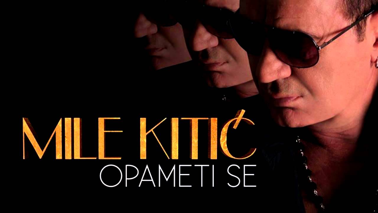 Mile Kitic - Opameti se - (Audio 2013)