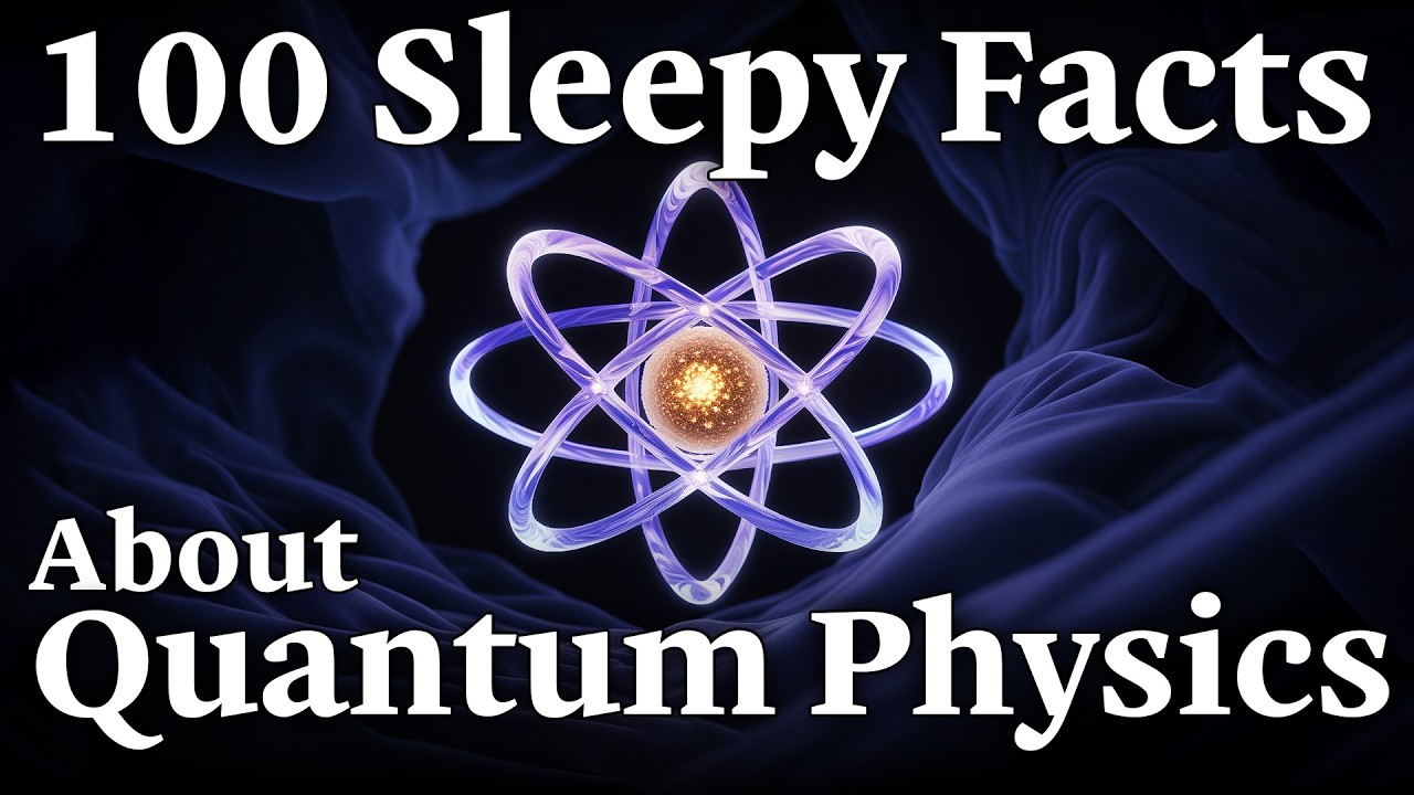 100 Relaxing Quantum Physics Facts to Fall Asleep To Dreamy Science