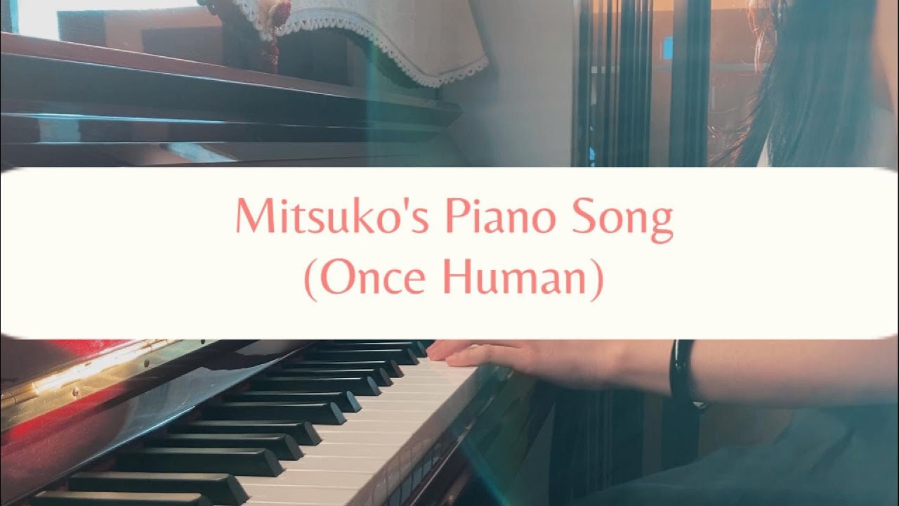 Mitsuko's Piano Song (Once Human)