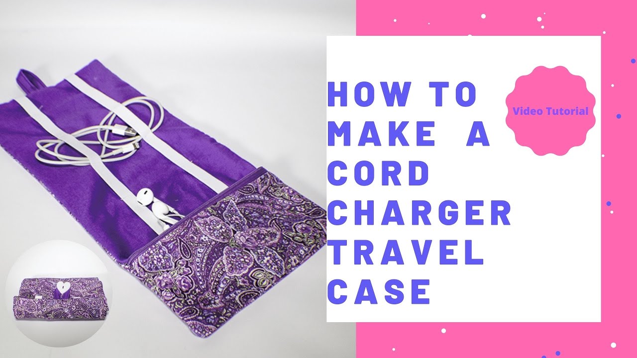 How to Make a Cord Charger Travel Case