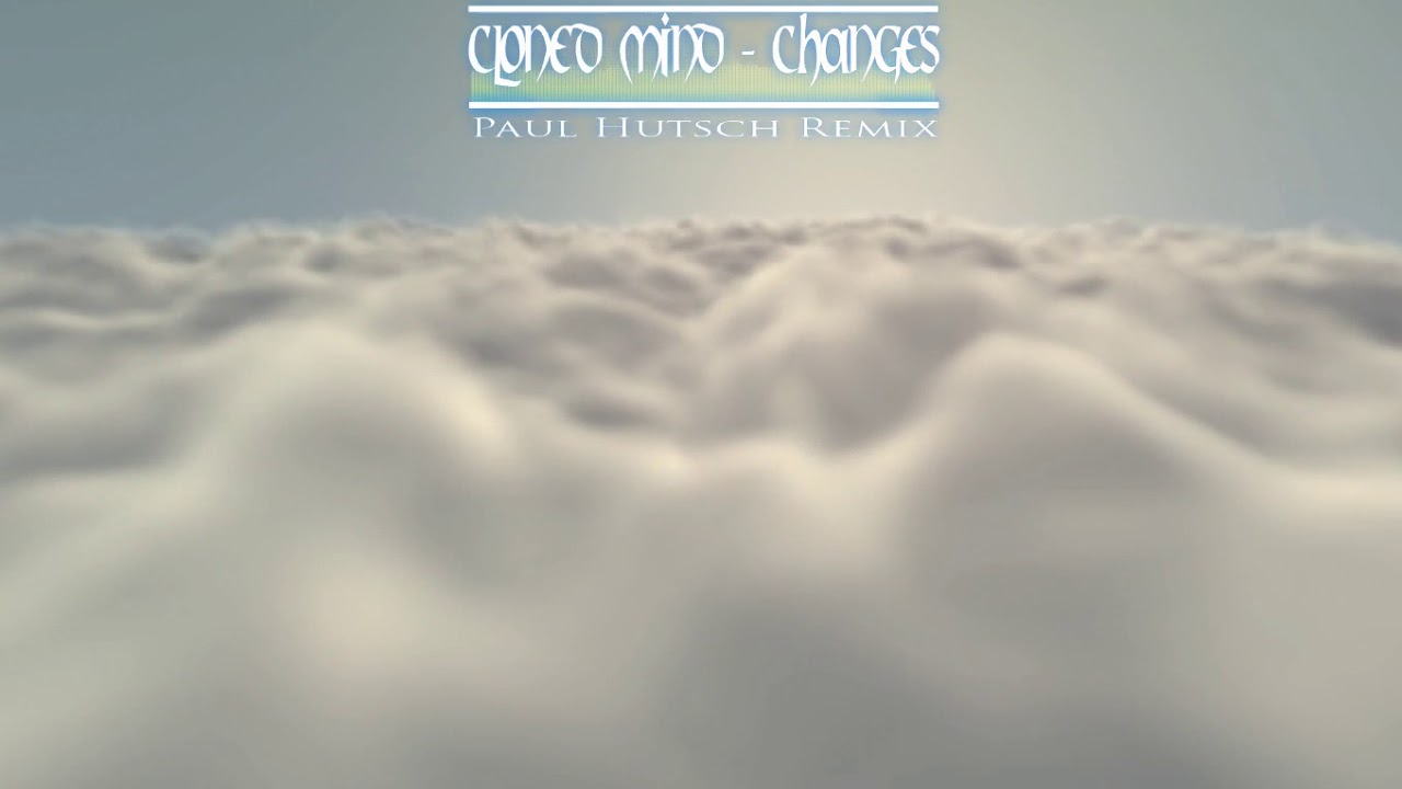 [Trance] Cloned Mind - Changes (Paul Hutsch Remix)