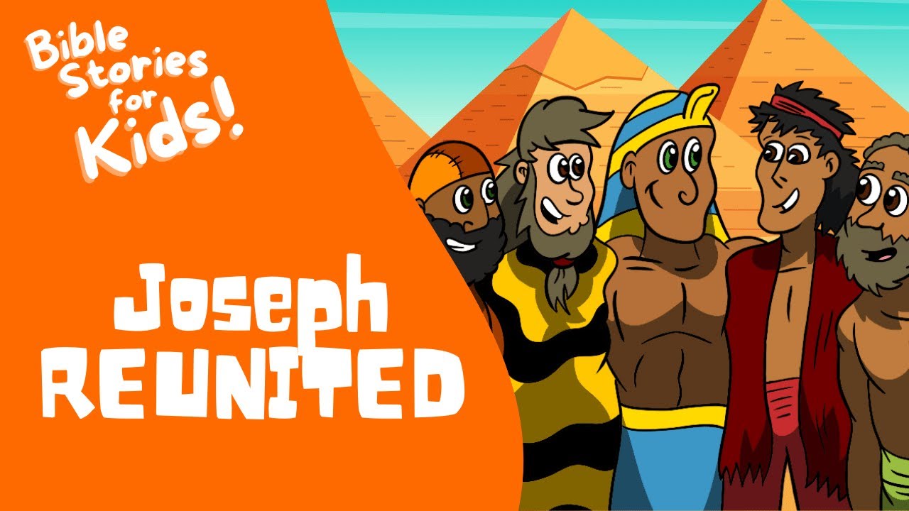 Bible Stories for Kids: Joseph Reunited with His Family