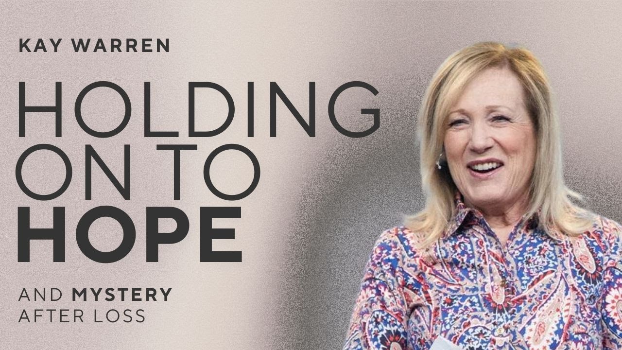 Holding On To Hope and Mystery After Loss with Kay Warren