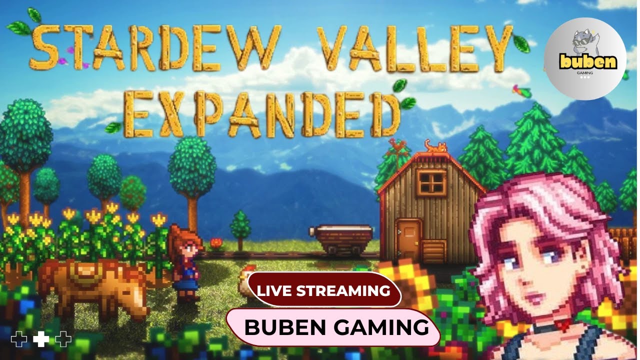 LIVESTREAM STARDEW VALLEY EXPANDED : KHỞI ĐẦU MỚI NGƯỜI YÊU 