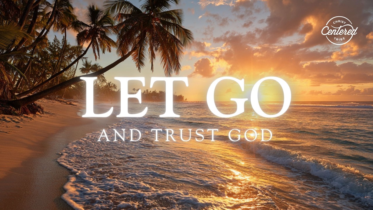 20 Minute Christian Meditation - Let Go and Let God