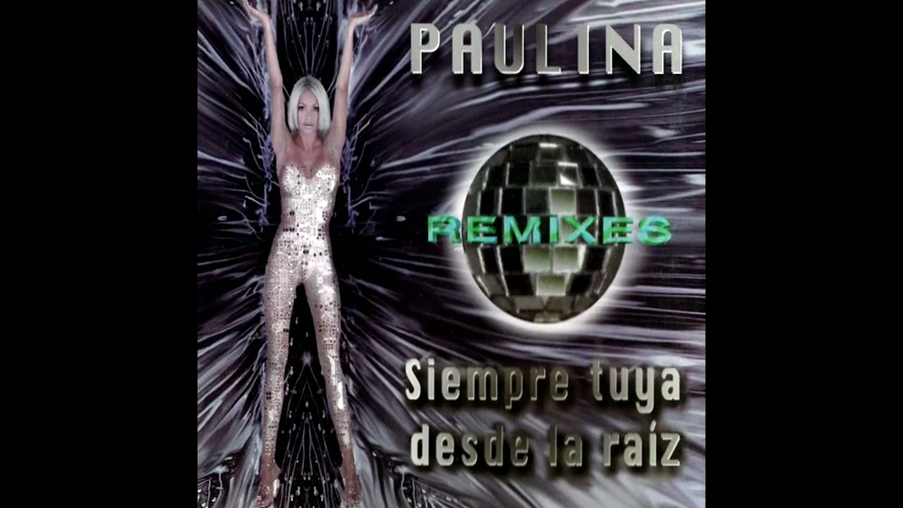 Paulina Rubio - Siempre Tuya Desde La Raíz [Mijangos House Spanglish Club Mix]