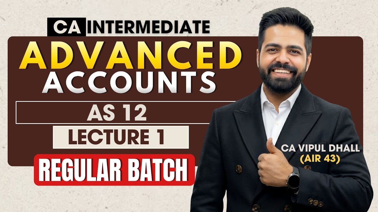 AS 12 Lecture 1 - Advanced Accounts LIVE Batch - Jan 27, May 27 & Sep 27 | CA Vipul Dhall