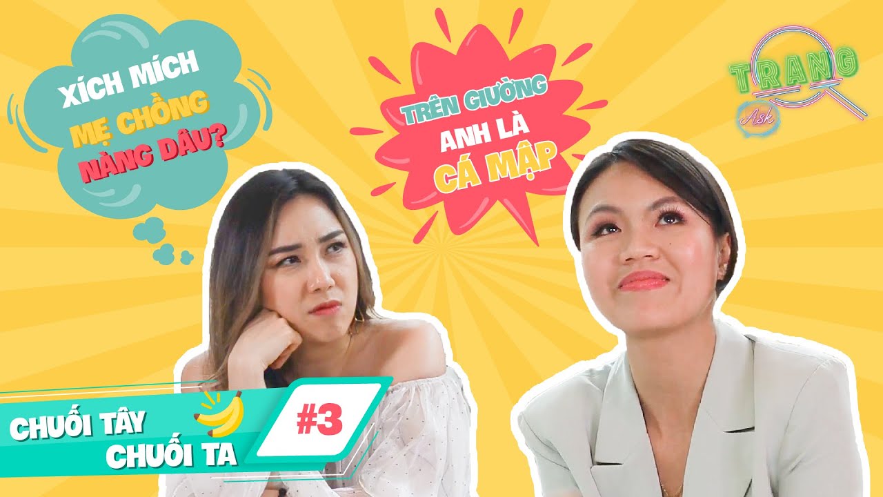 Tips yêu trai Tây vừa “SƯỚNG” vừa “LÂU” | #3 CHUỐI TÂY CHUỐI TA