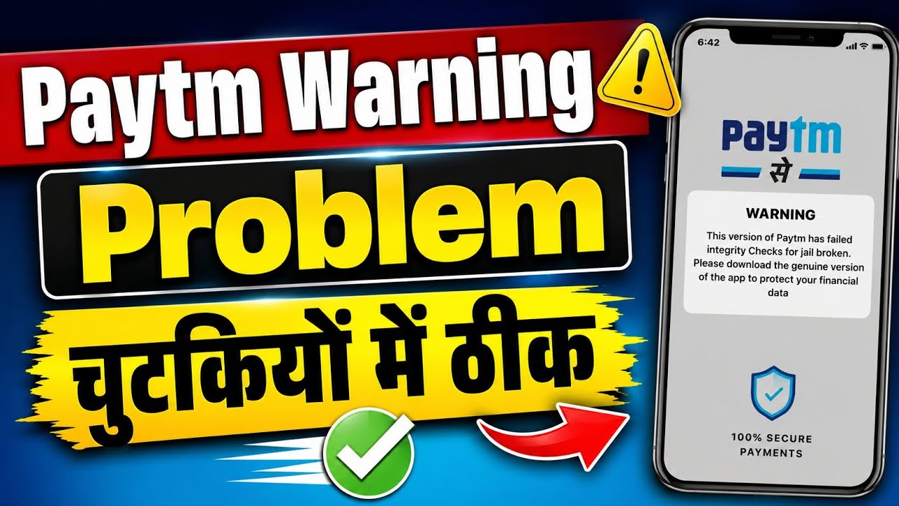 paytm warning this version of paytm has failed integrity checks for jail broken | fix problem 2026