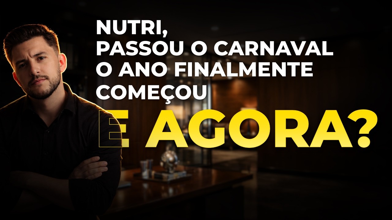 Nutri, PASSOU O CARNAVAL, o ano finalmente COMEÇOU, E AGORA?