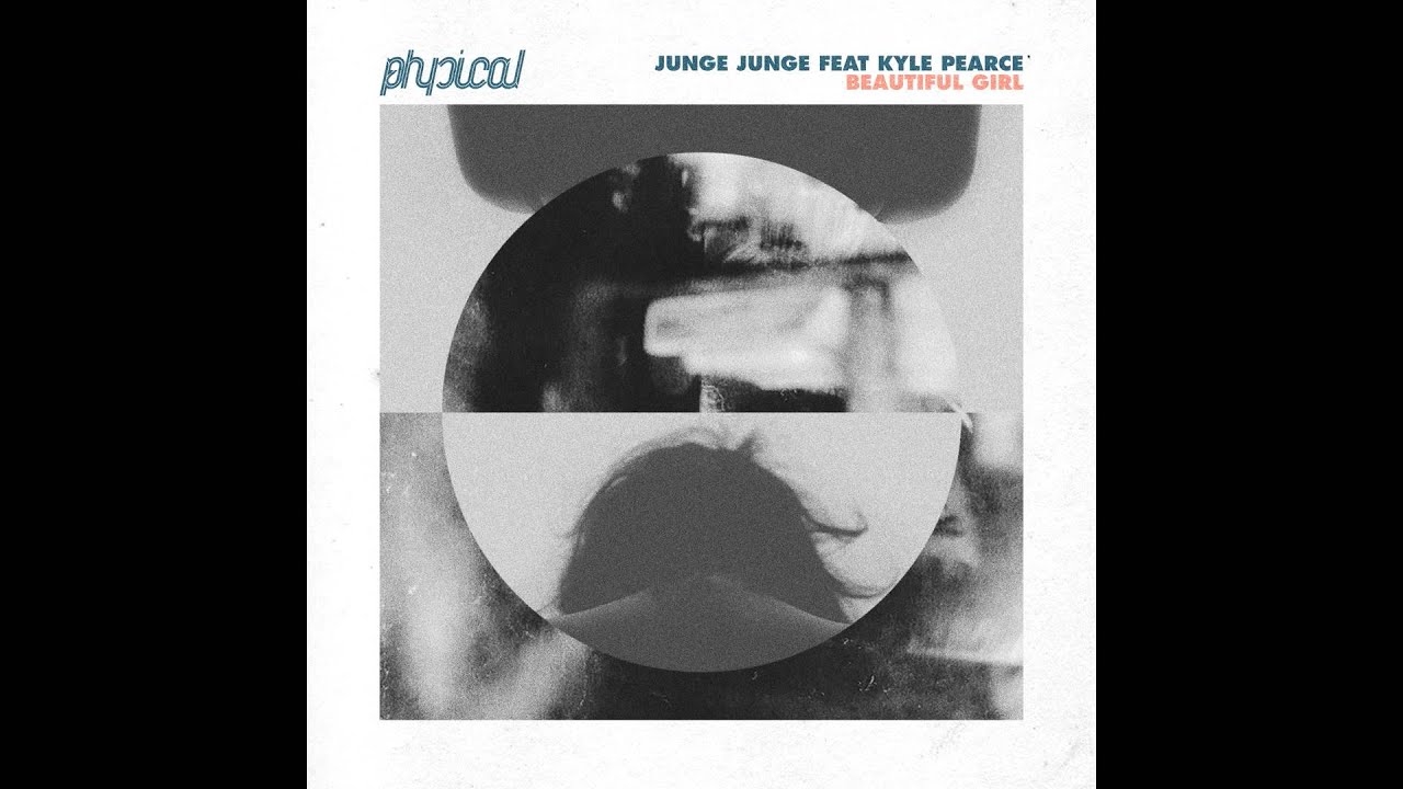 Junge Junge feat. Kyle Pearce - Beautiful Girl (Original Mix)