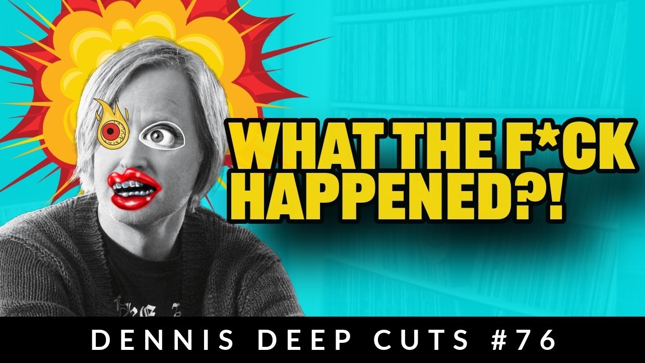 Dennis Deep Cuts #76 Что, блять, случилось?