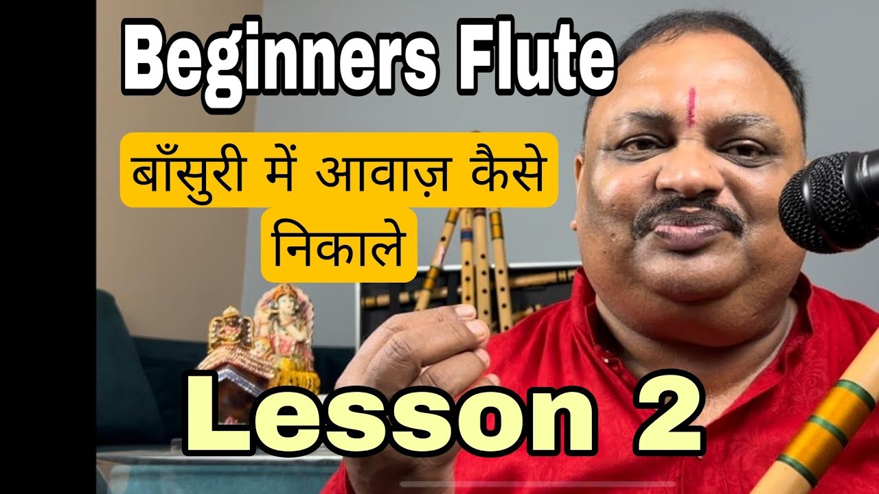 Beginners Flute Lesson 2 ll How To Produce Sound ll Bansuri Guru Gorakhpur