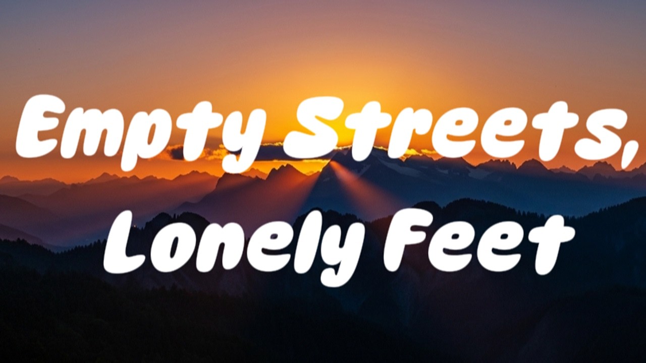Empty Streets, Lonely Feet - Tony Sun (LYRIC)
