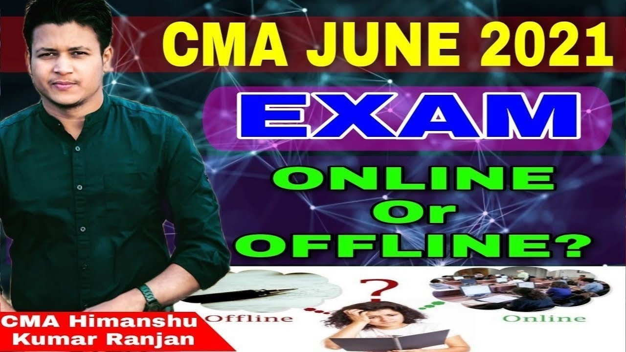 CMA June 2021 Exam Online or Offline ? | CMA Exam Update