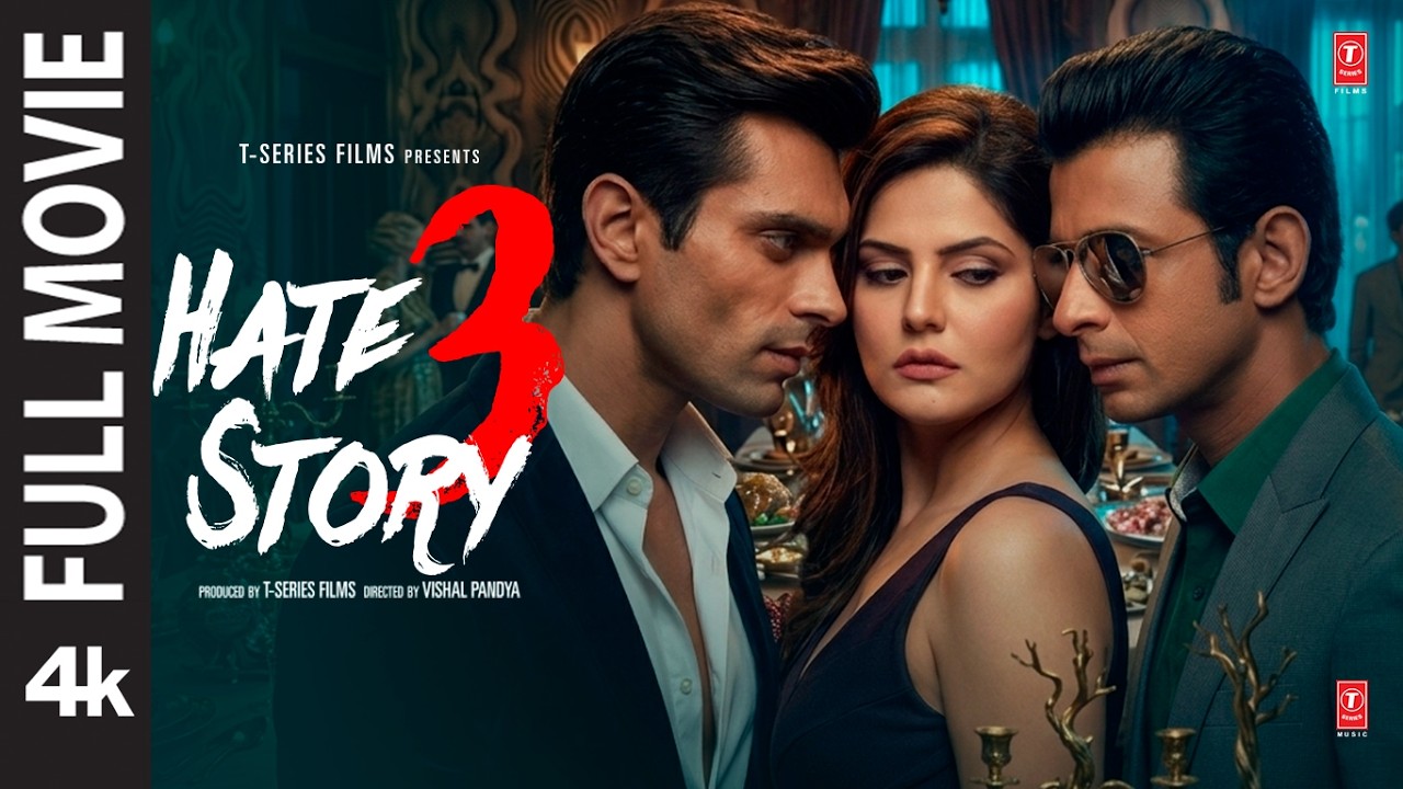 HATE STORY 3 - 4K Full Movie: Sharman Joshi| Zareen Khan| Karan Singh Grover| Daisy Shah| Bhushan K