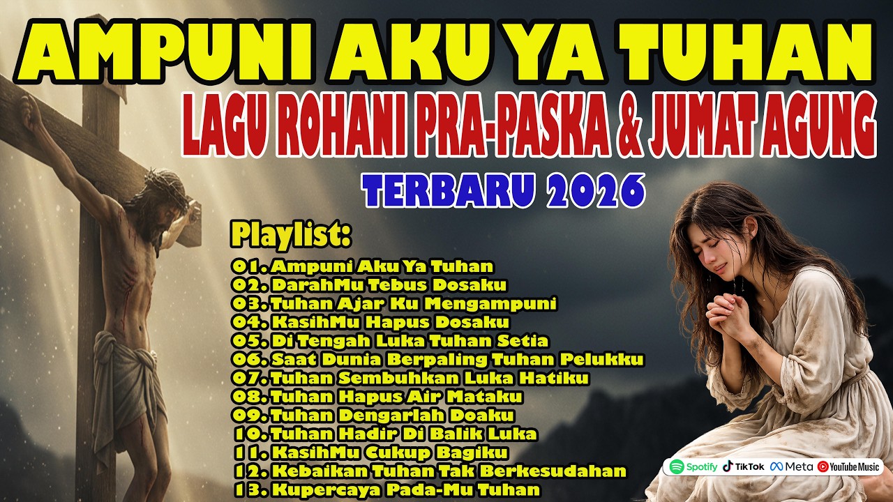 Ampuni Aku Ya Tuhan - Lagu Rohani Kristen Pra-Paskah 2026 | 1 Jam Pujian Pertobatan & Penebusan Dosa