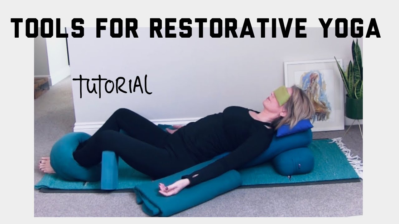 The Right Tools For Restorative Yoga // Tutorial