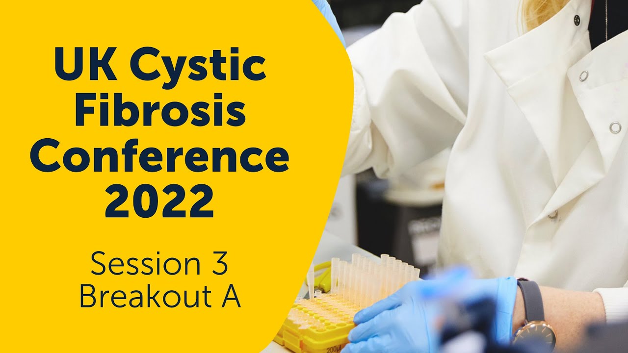 Session 3: Accelerating research (Breakout A) | UK Cystic Fibrosis Conference 2022