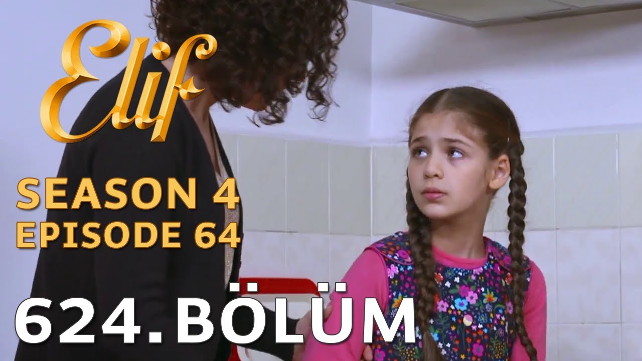 Elif 624. B&ouml;l&uuml;m | Season 4 Episode 64