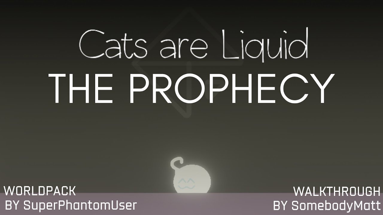 Cats Are Liquid: A Better Place - The Prophecy