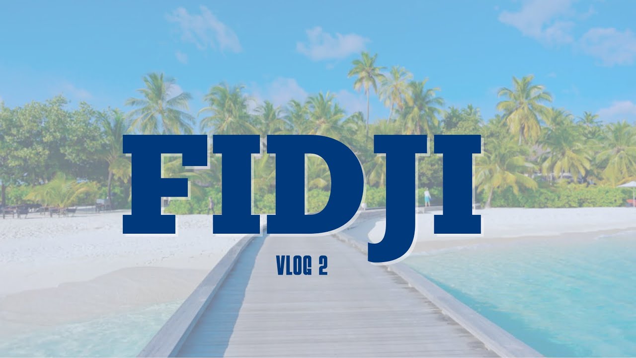 VLOG A FIDJI semaine 2 🇫🇯